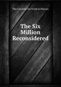 The Six Million Reconsidered
