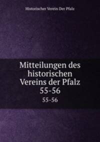 Mitteilungen des historischen Vereins der Pfalz. 55-56