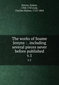 The works of Soame Jenyns : . including several pieces never before published. v.1