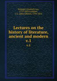 Lectures on the history of literature, ancient and modern. v.1
