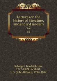 Lectures on the history of literature, ancient and modern. v.2