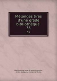 Mlanges tirs d`une grade bibliothque .. 35