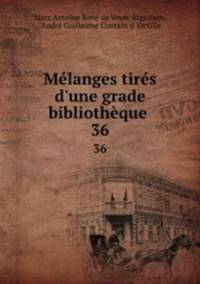 Mlanges tirs d`une grade bibliothque .. 36
