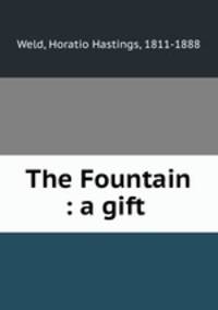 The Fountain : a gift .