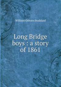 Long Bridge boys : a story of 1861
