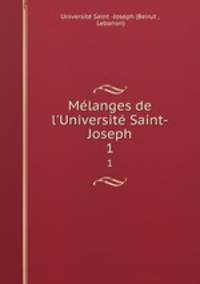 Mlanges de l`Universit Saint-Joseph. 1