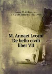 M. Annaei Lvcani De bello civili liber VII