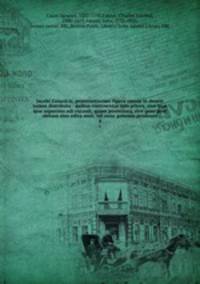 Jacobi Cuiacii ic. praestantissimi Opera omnia in decem tomos distributa : quibus continentur tam priora, sive qu ipse superstes edi curauit; quam posteriora, sive quae post obitum eius edita sunt, vel nunc primum prodeunt. 4