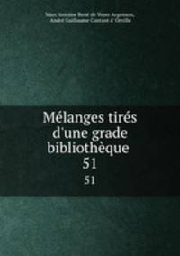Mlanges tirs d`une grade bibliothque .. 51