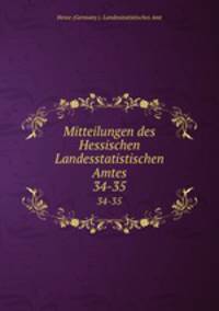 Mitteilungen des Hessischen Landesstatistischen Amtes. 34-35