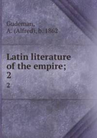 Latin literature of the empire;. 2