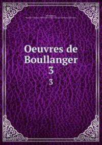 Oeuvres de Boullanger. 3
