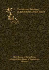 The Missouri Yearbook of Agriculture: Annual Report. 1