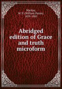 Abridged edition of Grace and truth microform