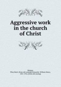Aggressive work in the church of Christ