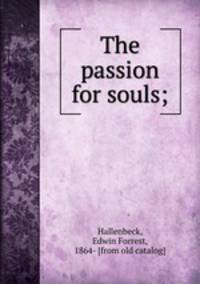 The passion for souls;