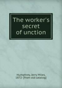 The worker`s secret of unction