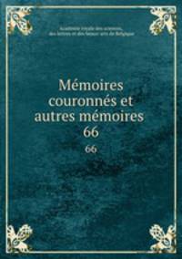 Mmoires couronns et autres mmoires .. 66