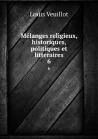 Mlanges religieux, historiques, politiques et litteraires. 6