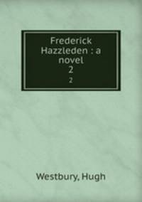 Frederick Hazzleden : a novel. 2