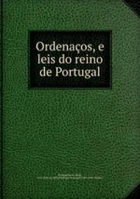 Ordenaos, e leis do reino de Portugal