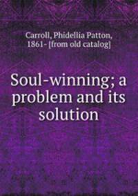 Soul-winning; a problem and its solution