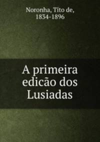 A primeira edico dos Lusiadas