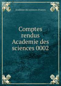 Comptes rendus Academie des sciences 0002
