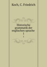 Historische grammatik der englischen sprache . 1