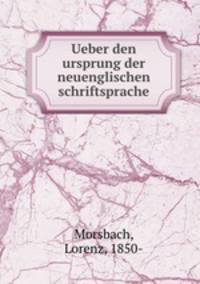 Ueber den ursprung der neuenglischen schriftsprache