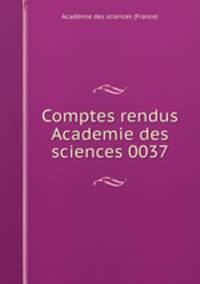 Comptes rendus Academie des sciences 0037