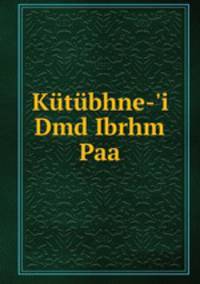 Ktbhne-`i Dmd Ibrhm Paa