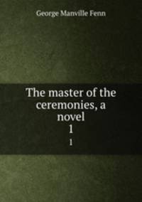 The master of the ceremonies, a novel. 1