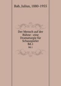 Der Mensch auf der Bhne : eine Dramaturgie fr Schauspieler. Bd.1