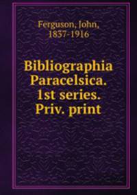 Bibliographia Paracelsica. 1st series. Priv. print