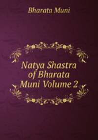 Natya Shastra of Bharata Muni Volume 2