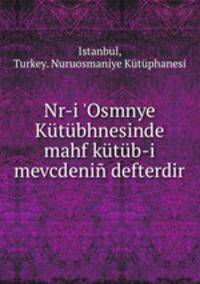 Nr-i `Osmnye Ktbhnesinde mahf ktb-i mevcdeni defterdir