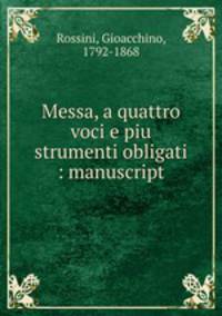 Messa, a quattro voci e piu strumenti obligati : manuscript