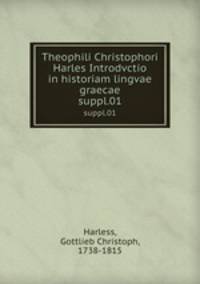 Theophili Christophori Harles Introdvctio in historiam lingvae graecae. suppl.01