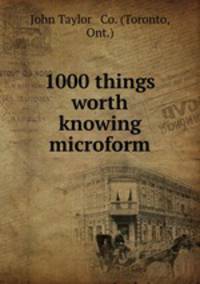 1000 things worth knowing microform