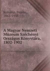 A Magyar Nemzeti Mzeum Szchnyi Orszgos Knyvtra, 1802-1902