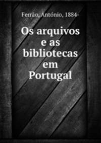 Os arquivos e as bibliotecas em Portugal
