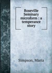 Roseville Seminary microform : a temperance story