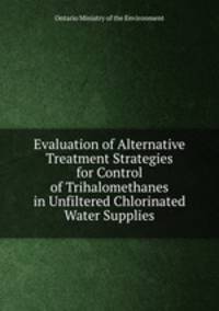 Evaluation of Alternative Treatment Strategies for Control of Trihalomethanes in Unfiltered Chlorinated Water Supplies