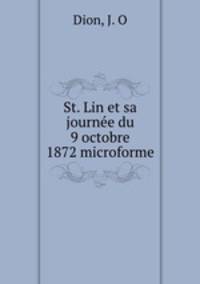 St. Lin et sa journe du 9 octobre 1872 microforme