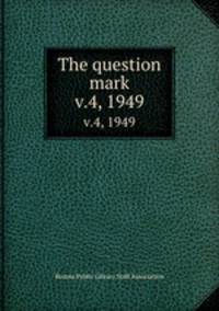 The question mark. v.4, 1949