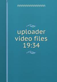 uploader video files 19:34