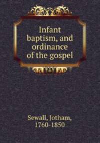 Infant baptism, and ordinance of the gospel
