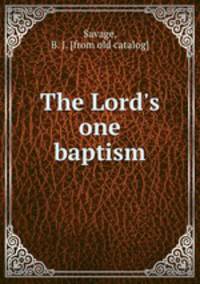 The Lord`s one baptism