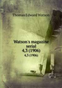 Watson`s magazine serial. 4,3 (1906)